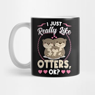 I Just Really Like Otters Mug